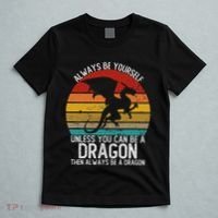 Vintage Always Be Yourself Unless You Can Be A Dragon T-Shirt thumb 5