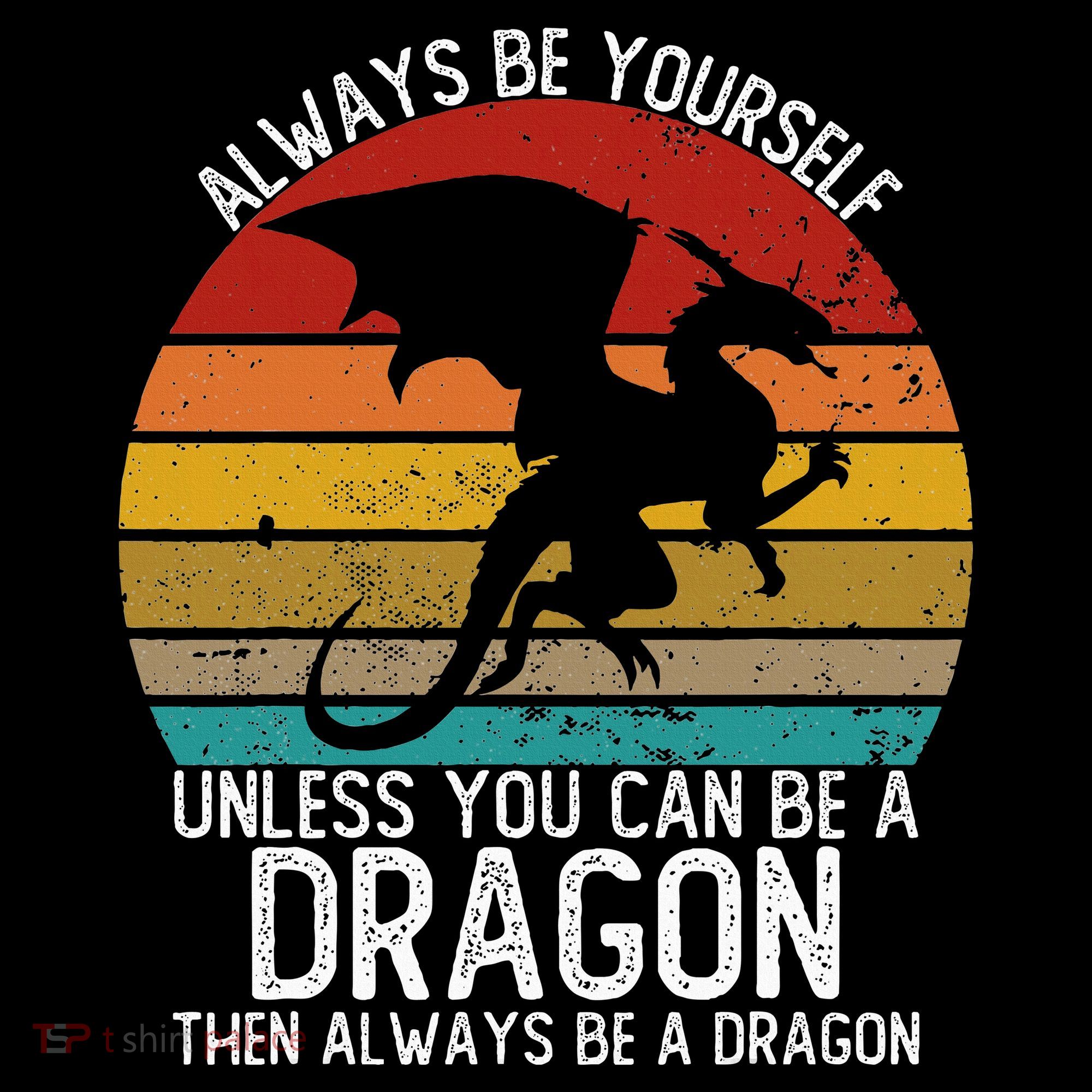Vintage Always Be Yourself Unless You Can Be A Dragon T-Shirt