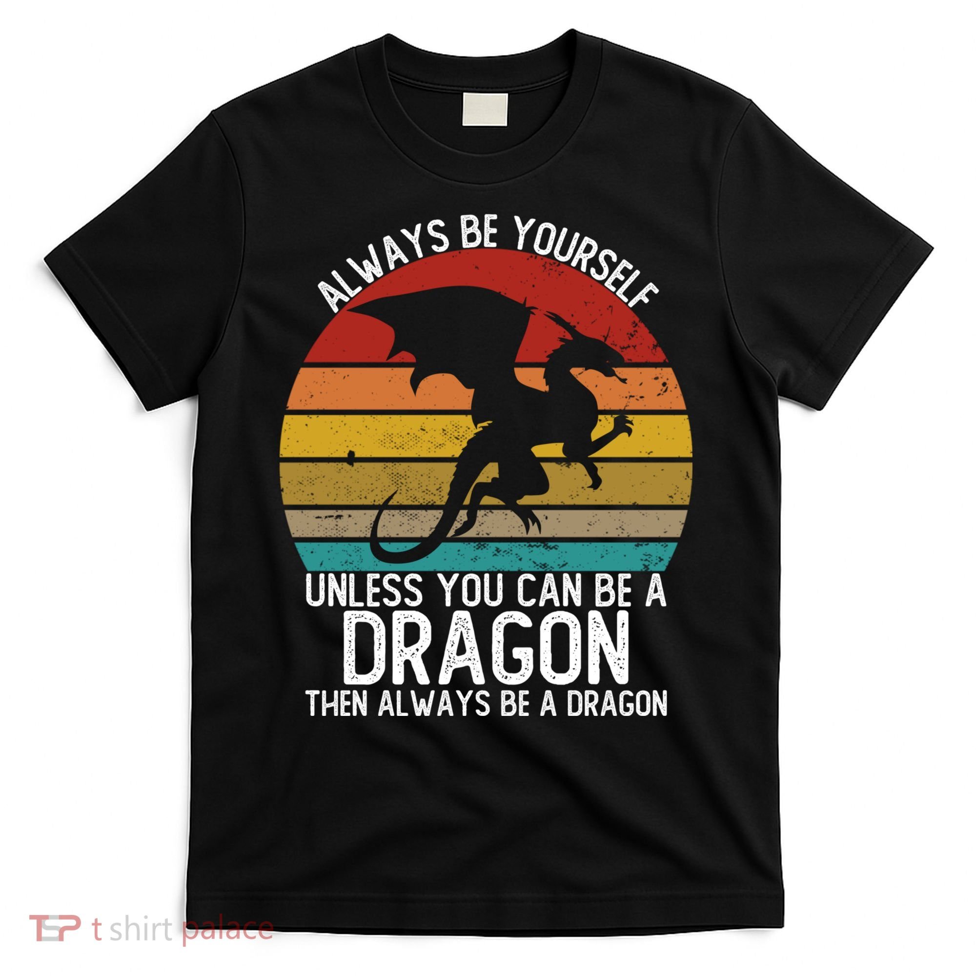 Vintage Always Be Yourself Unless You Can Be A Dragon T-Shirt