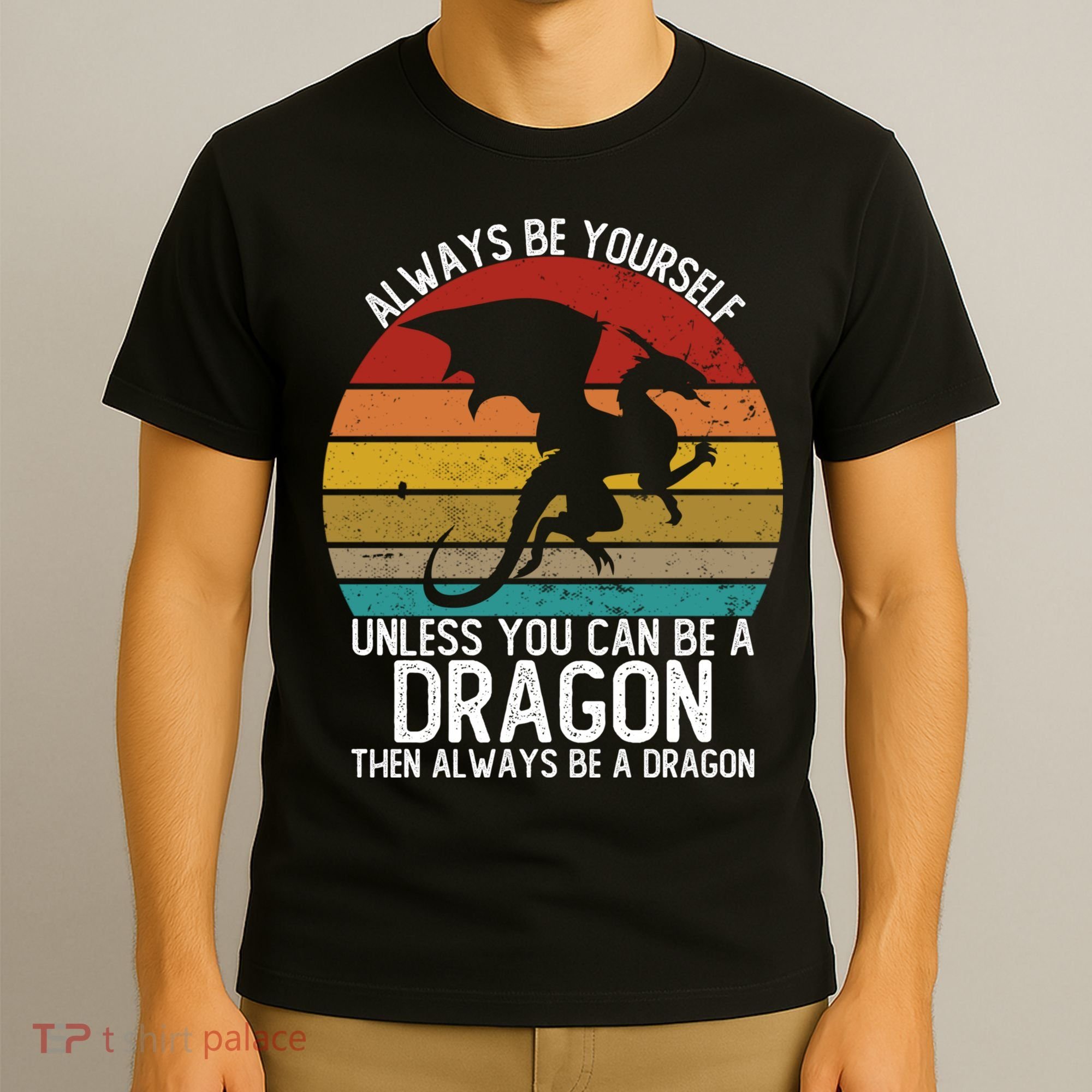 Vintage Always Be Yourself Unless You Can Be A Dragon T-Shirt