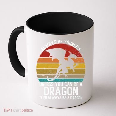 Vintage Always Be Yourself Unless You Can Be A Dragon Coffee Mug