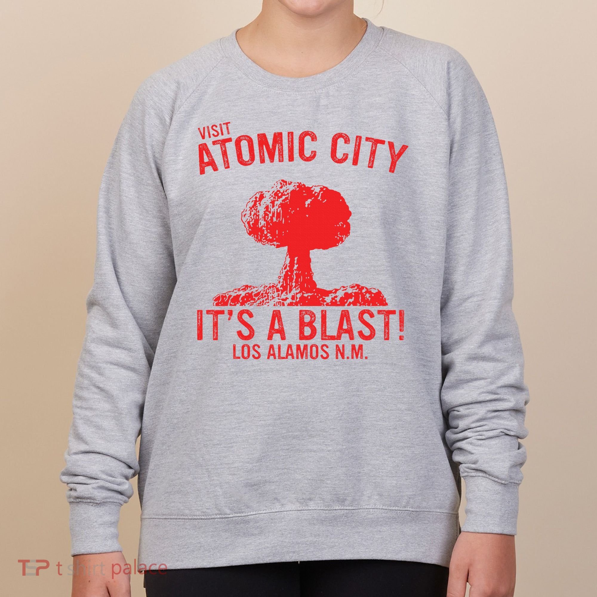 Visit Atomic City ItS A Blast! Los Alamos N.M. Women's Sweatshirt