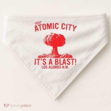 Visit Atomic City ItS A Blast! Los Alamos N.M. USA-Made Doggie Bandana