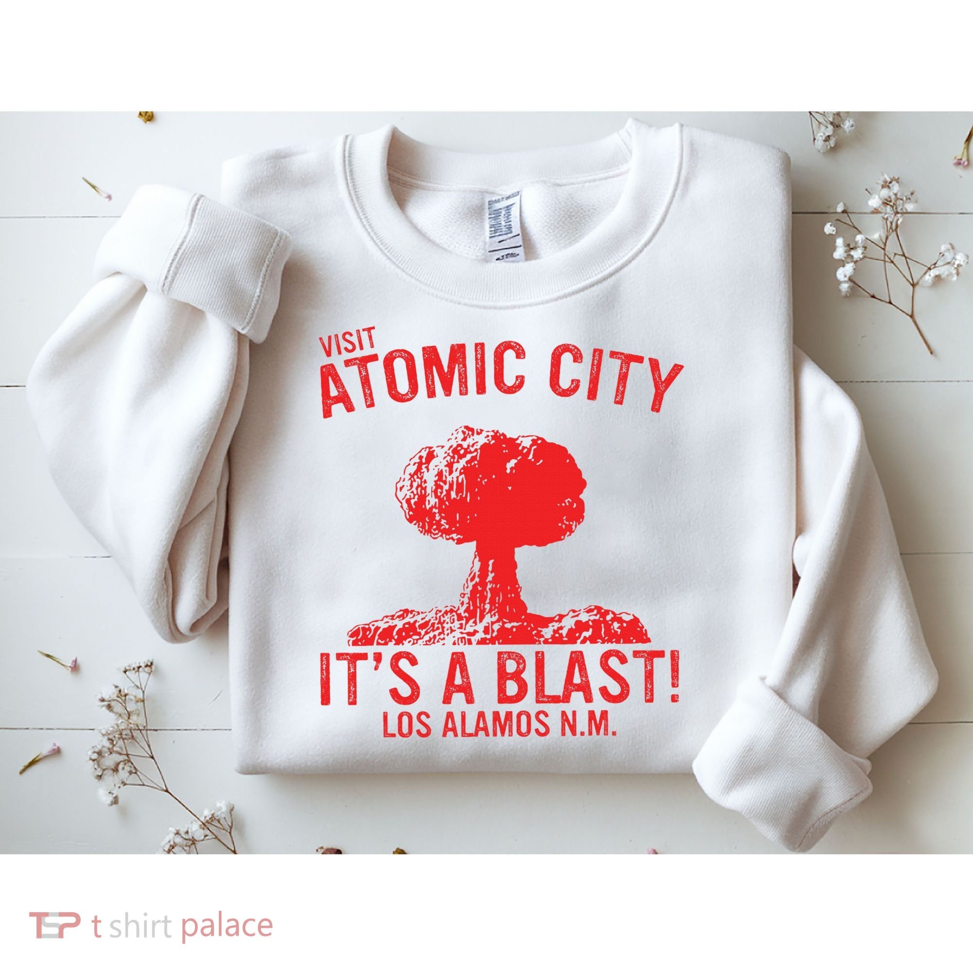 Visit Atomic City ItS A Blast! Los Alamos N.M. Sweatshirt