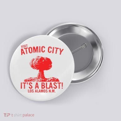 Visit Atomic City ItS A Blast! Los Alamos N.M. Button