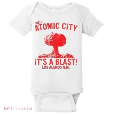 Visit Atomic City ItS A Blast! Los Alamos N.M. Baby Bodysuit