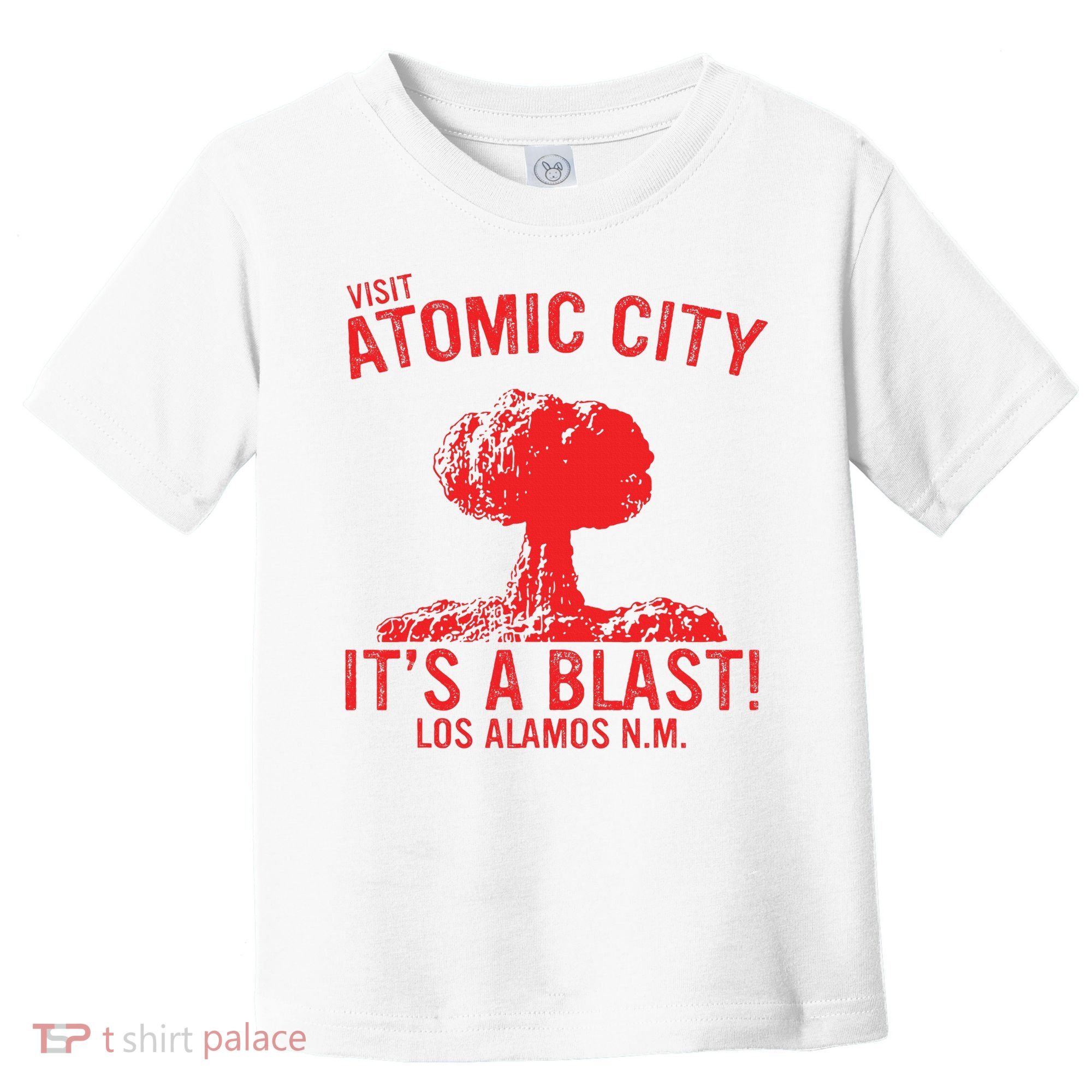 Visit Atomic City ItS A Blast! Los Alamos N.M. Toddler T-Shirt