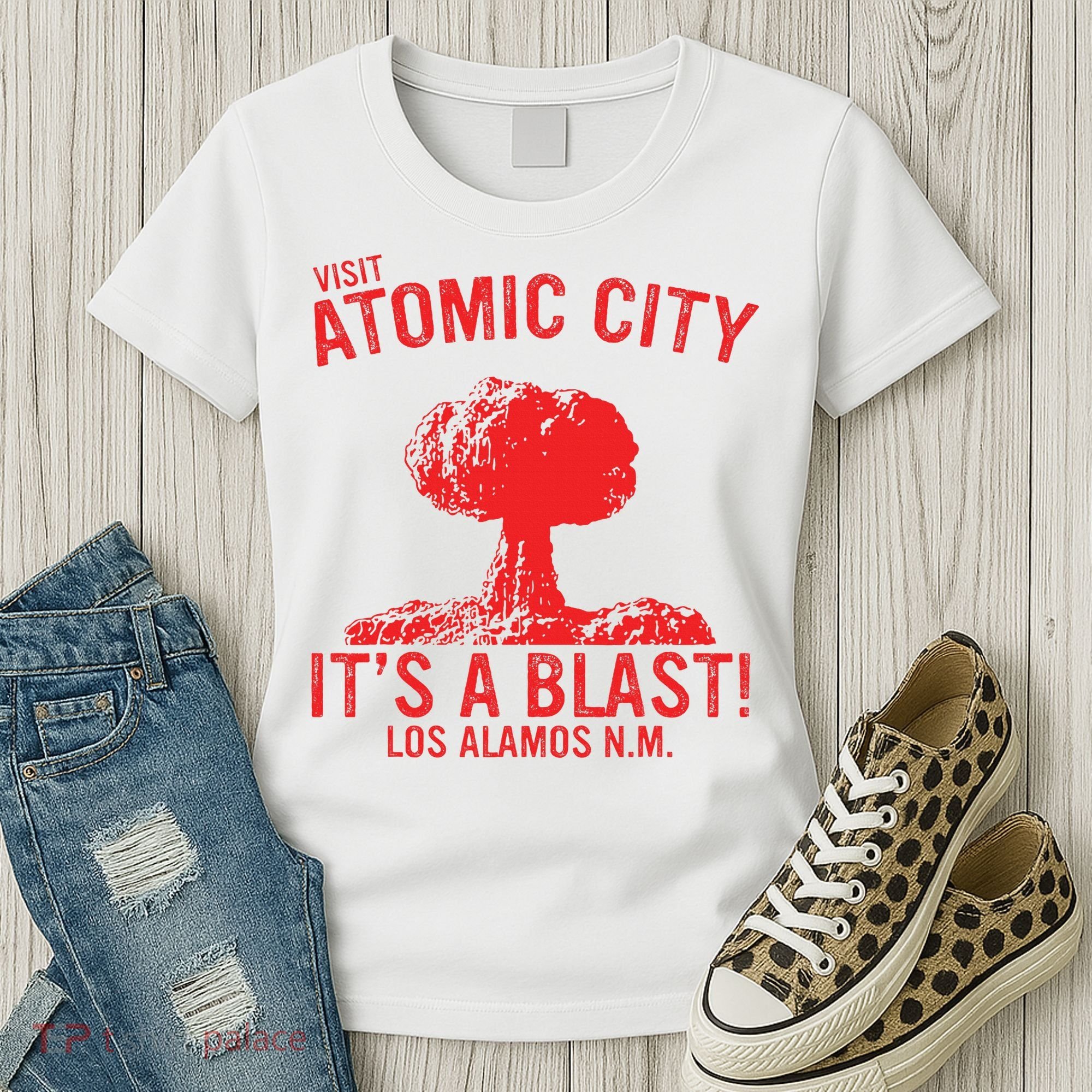 Visit Atomic City ItS A Blast! Los Alamos N.M. Women's T-Shirt