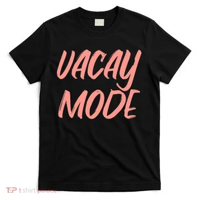 Vacay Mode T-Shirt