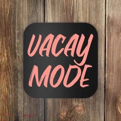 Vacay Mode Coaster