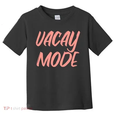 Vacay Mode Toddler T-Shirt