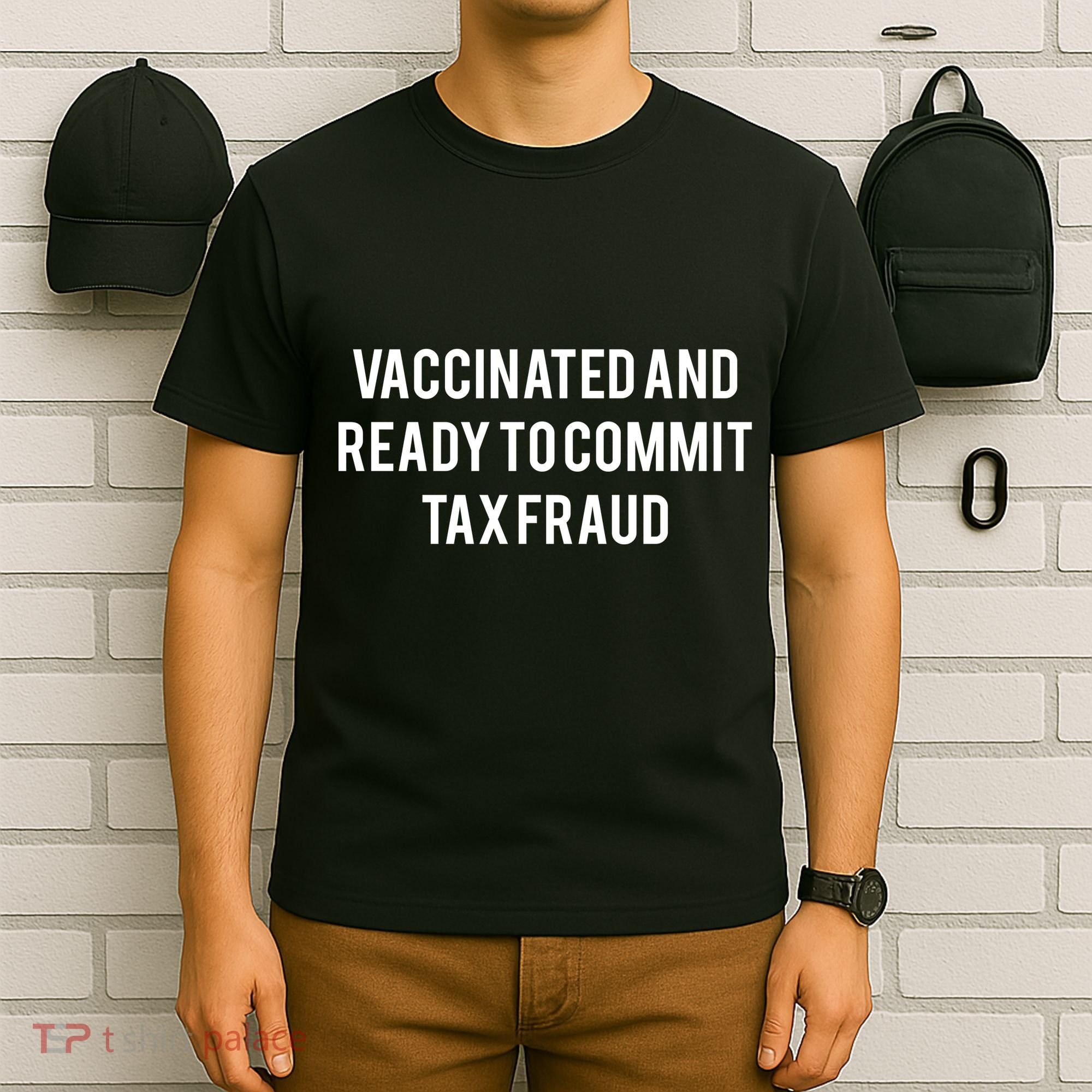Vaccinated And Ready To Commit Tax Fraud T-Shirt