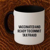 Vaccinated And Ready To Commit Tax Fraud Coffee Mug thumb 2