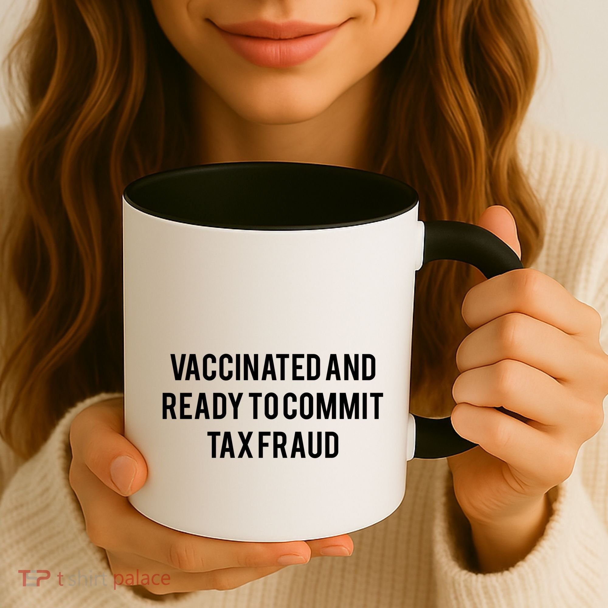 Vaccinated And Ready To Commit Tax Fraud Coffee Mug