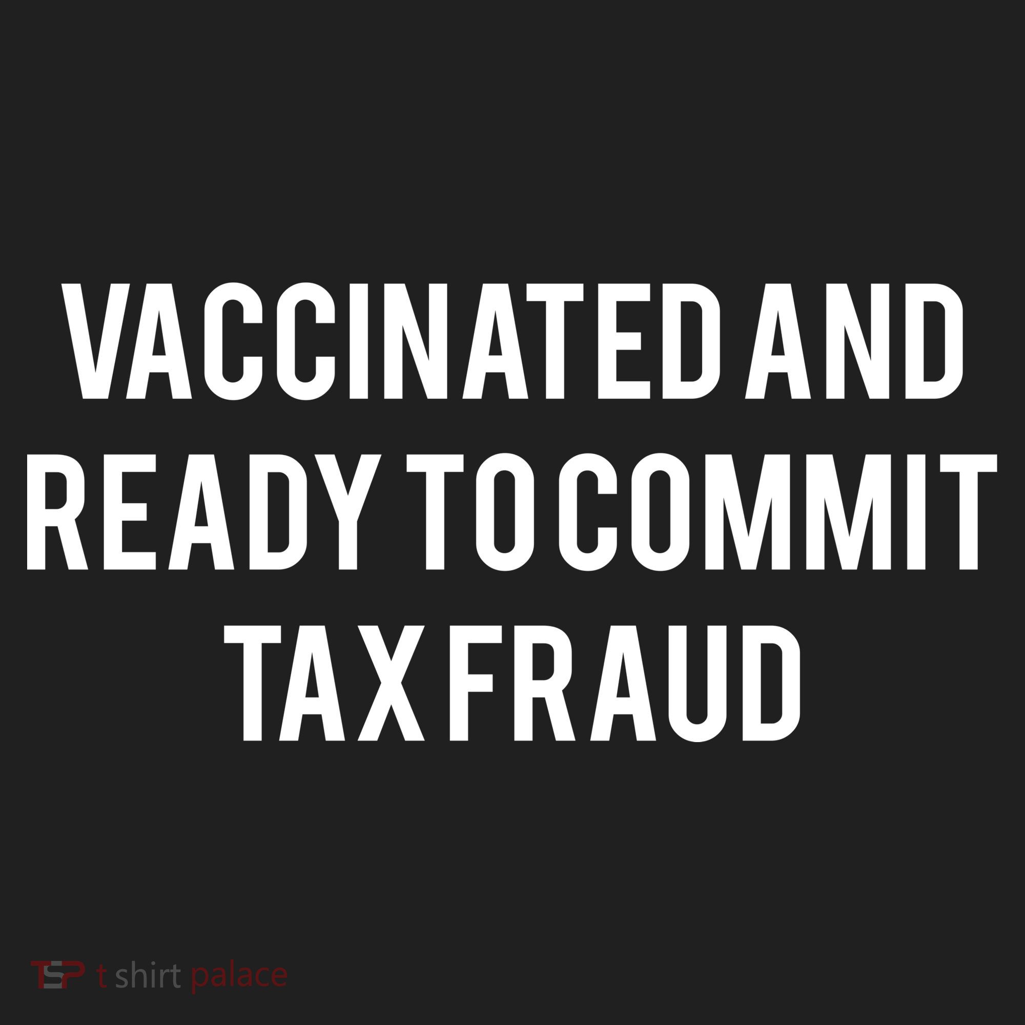 Vaccinated And Ready To Commit Tax Fraud Tumbler