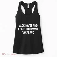 Vaccinated And Ready To Commit Tax Fraud Women's Tank Top thumb 0