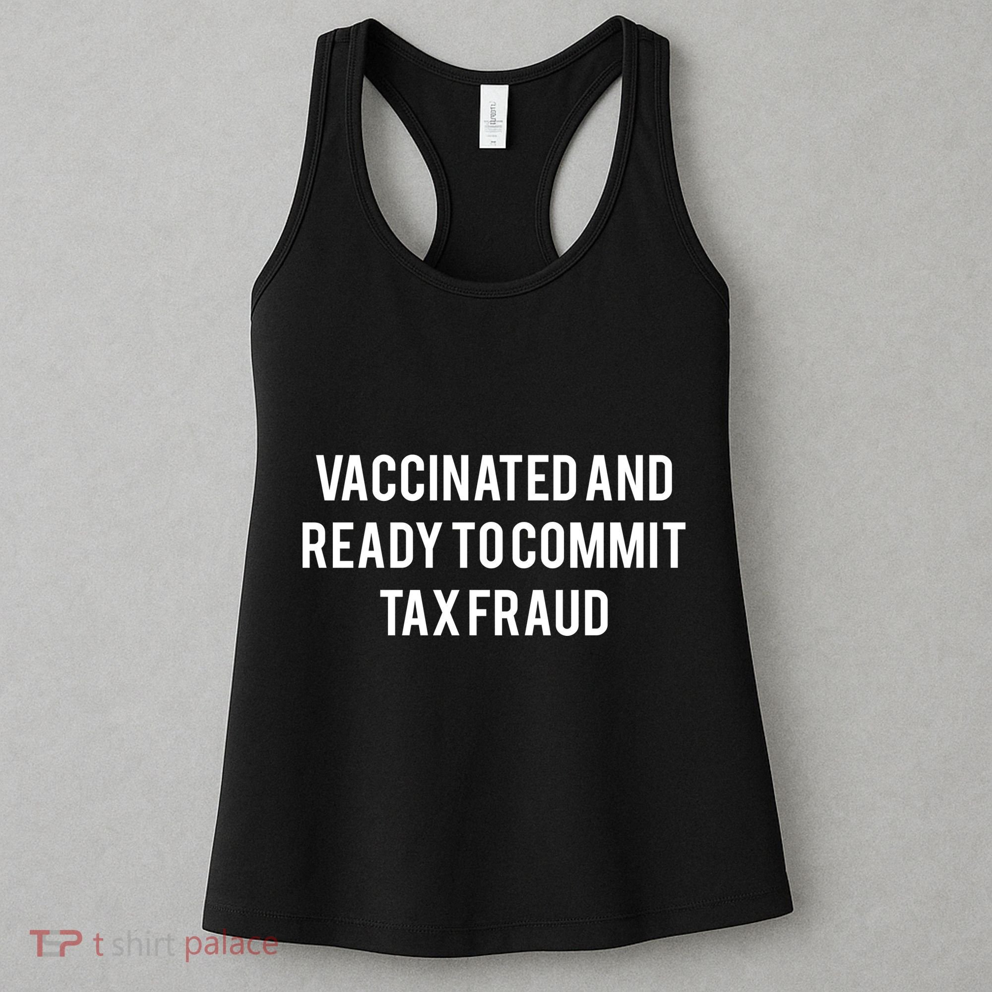 Vaccinated And Ready To Commit Tax Fraud Women's Tank Top