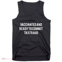 Vaccinated And Ready To Commit Tax Fraud Tank Top thumb 0