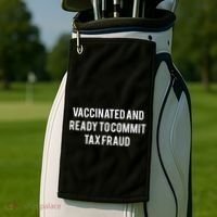 Vaccinated And Ready To Commit Tax Fraud Golf Towel thumb 2