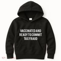 Vaccinated And Ready To Commit Tax Fraud Kids Hoodie thumb 0