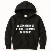 Vaccinated And Ready To Commit Tax Fraud Kids Hoodie thumb 0