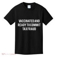 Vaccinated And Ready To Commit Tax Fraud Kids T-Shirt thumb 0