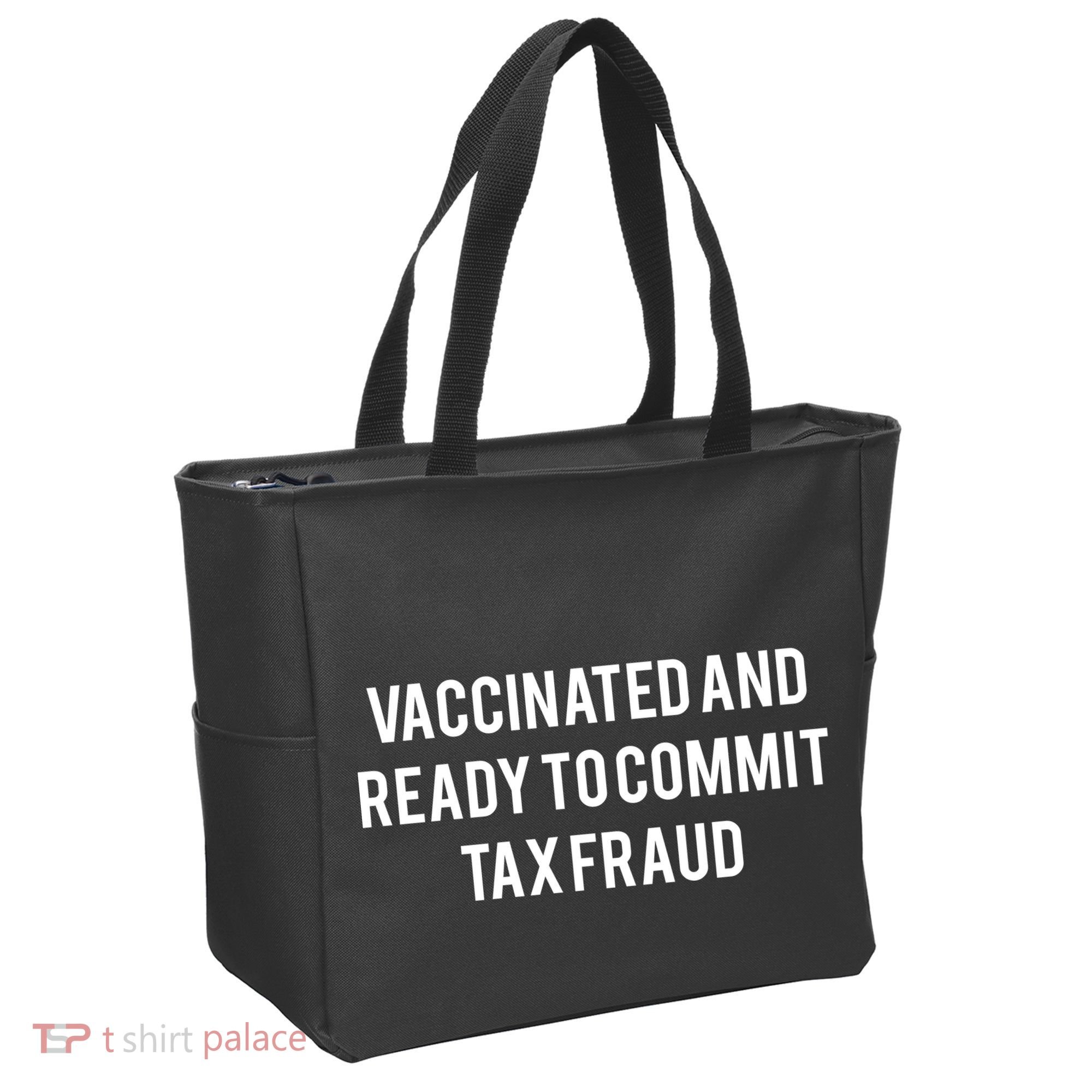Vaccinated And Ready To Commit Tax Fraud Tote Bag