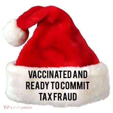 Vaccinated And Ready To Commit Tax Fraud Santa Hat