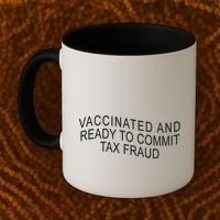 Vaccinated And Ready to Commit Tax Fraud Funny Coffee Mug thumb 2