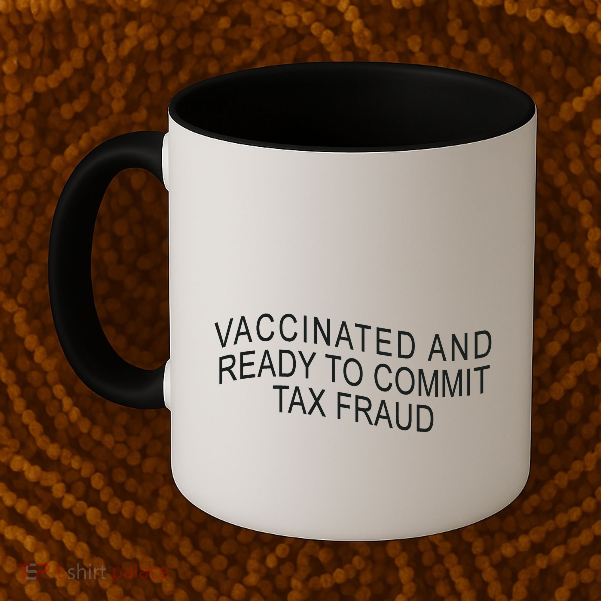 Vaccinated And Ready to Commit Tax Fraud Funny Coffee Mug