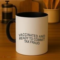 Vaccinated And Ready to Commit Tax Fraud Funny Coffee Mug thumb 4