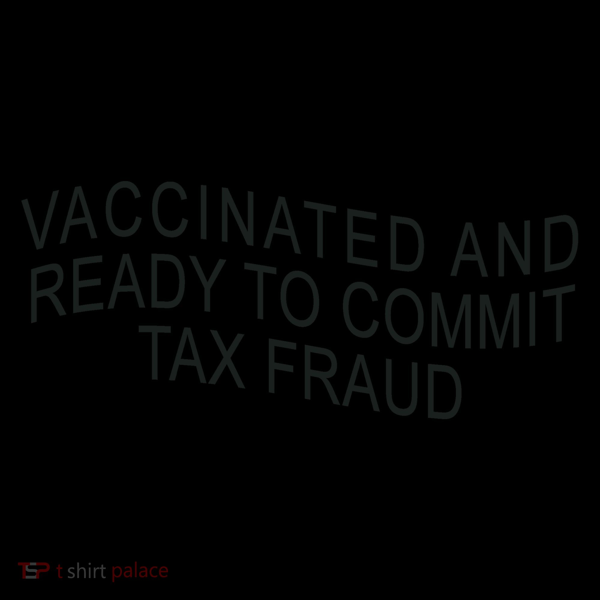 Vaccinated And Ready to Commit Tax Fraud Funny Coffee Mug