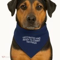 Vaccinated And Ready to Commit Tax Fraud Funny USA-Made Doggie Bandana thumb 1