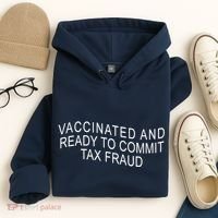 Vaccinated And Ready to Commit Tax Fraud Funny Hoodie thumb 4