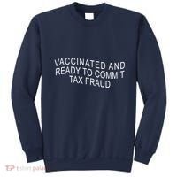 Vaccinated And Ready to Commit Tax Fraud Funny Sweatshirt thumb 0