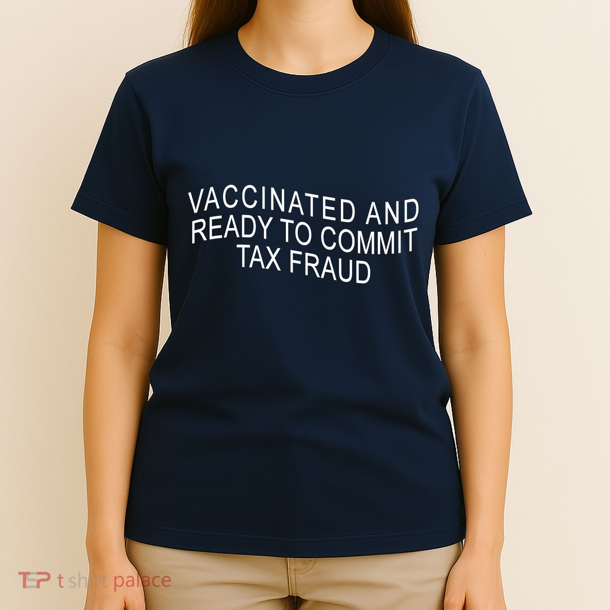 Vaccinated And Ready to Commit Tax Fraud Funny T-Shirt