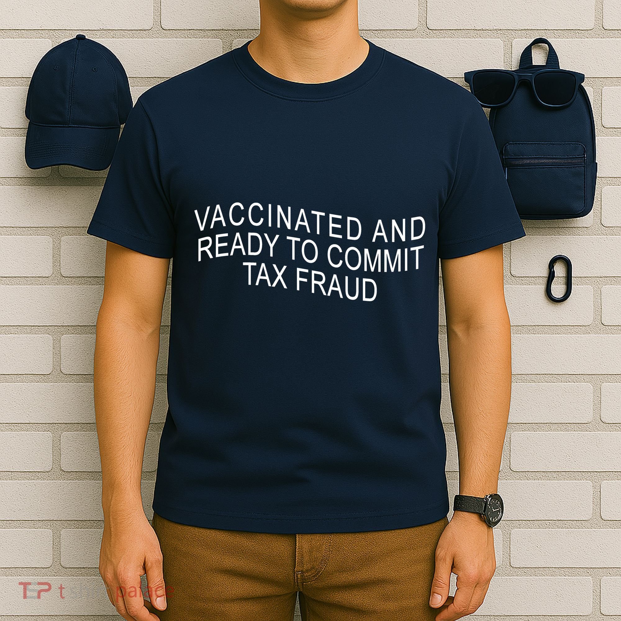 Vaccinated And Ready to Commit Tax Fraud Funny T-Shirt