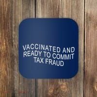 Vaccinated And Ready to Commit Tax Fraud Funny Coaster thumb 0