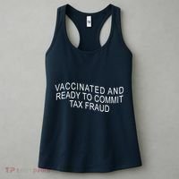 Vaccinated And Ready to Commit Tax Fraud Funny Women's Tank Top thumb 3