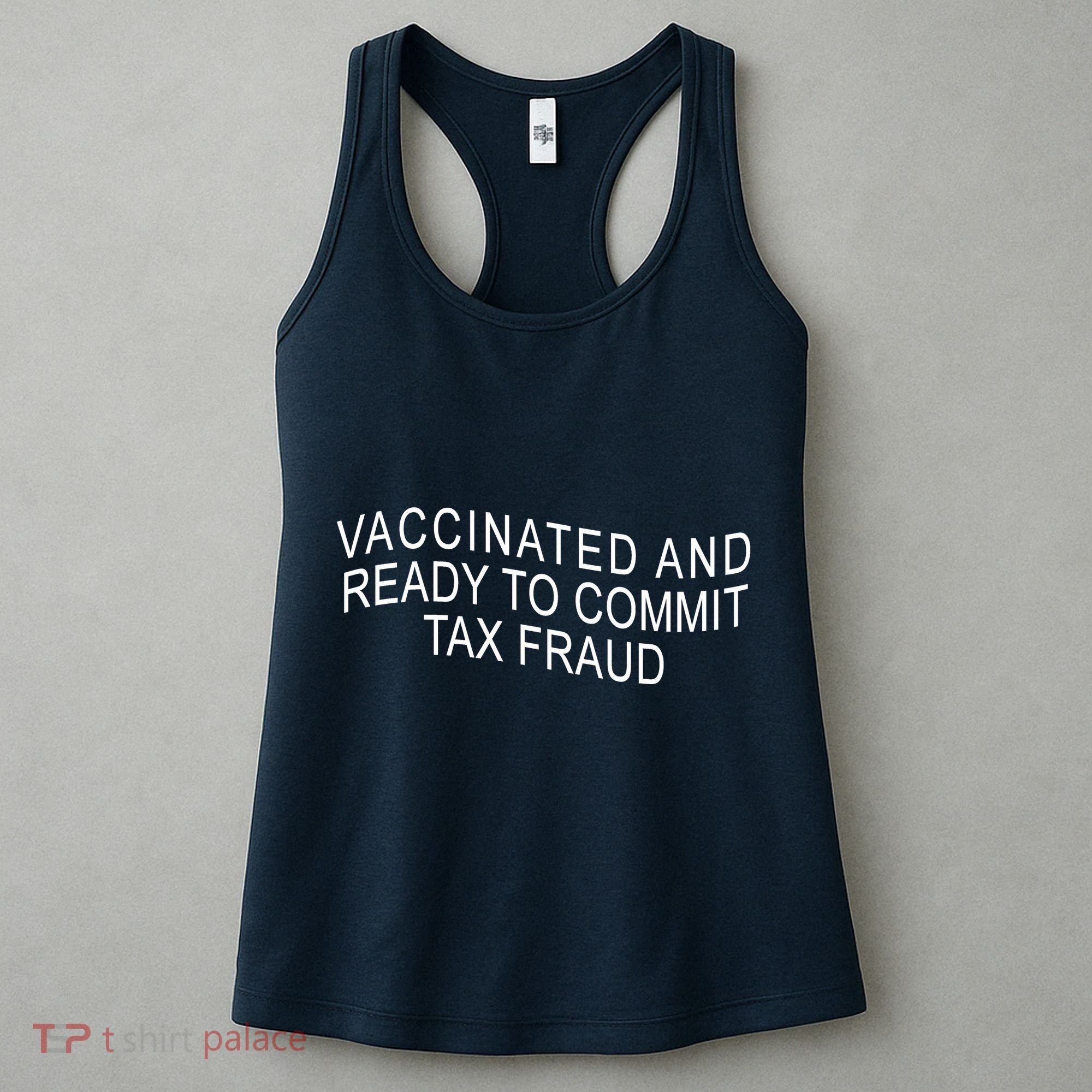 Vaccinated And Ready to Commit Tax Fraud Funny Women's Tank Top