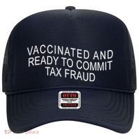 Vaccinated And Ready to Commit Tax Fraud Funny Hat thumb 0