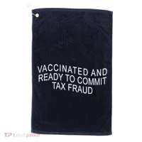 Vaccinated And Ready to Commit Tax Fraud Funny Golf Towel thumb 0
