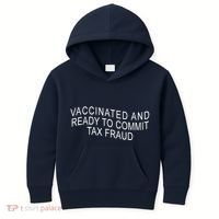 Vaccinated And Ready to Commit Tax Fraud Funny Kids Hoodie thumb 0
