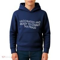Vaccinated And Ready to Commit Tax Fraud Funny Kids Hoodie thumb 4