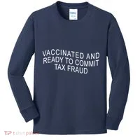 Vaccinated And Ready to Commit Tax Fraud Funny Kids Long Sleeve Shirt thumb 0