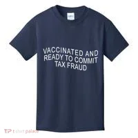 Vaccinated And Ready to Commit Tax Fraud Funny Kids T-Shirt thumb 0