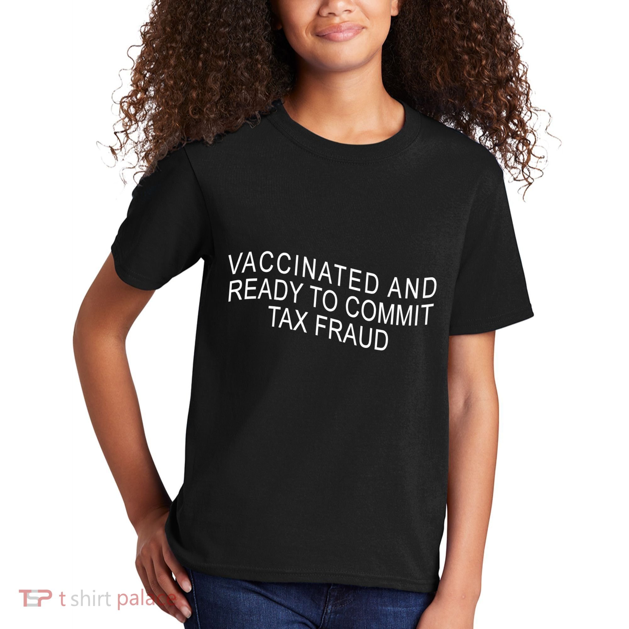 Vaccinated And Ready to Commit Tax Fraud Funny Kids T-Shirt