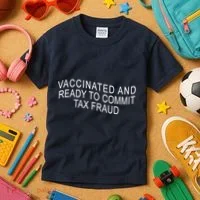 Vaccinated And Ready to Commit Tax Fraud Funny Kids T-Shirt thumb 3