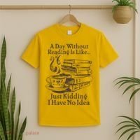 Vintage A Day Without Reading Is Like Just Kidding I Have No Idea T-Shirt thumb 2
