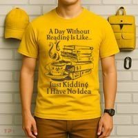 Vintage A Day Without Reading Is Like Just Kidding I Have No Idea T-Shirt thumb 6